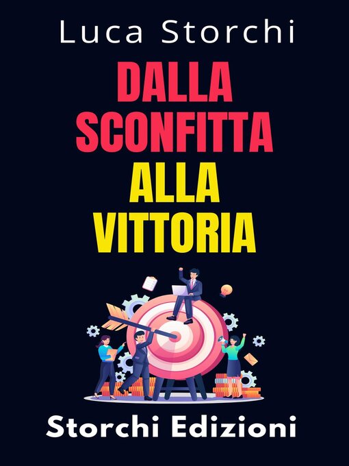 Title details for Dalla Sconfitta Alla Vittoria--Cosa Ci Insegna Lo Sport Sulla Disciplina E Sulla Perseveranza by Storchi Edizioni - Available